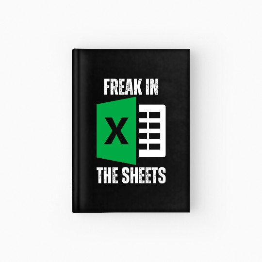 Freak In The Sheets Spreadsheet Funny Excel Sheet Hardcover Journal