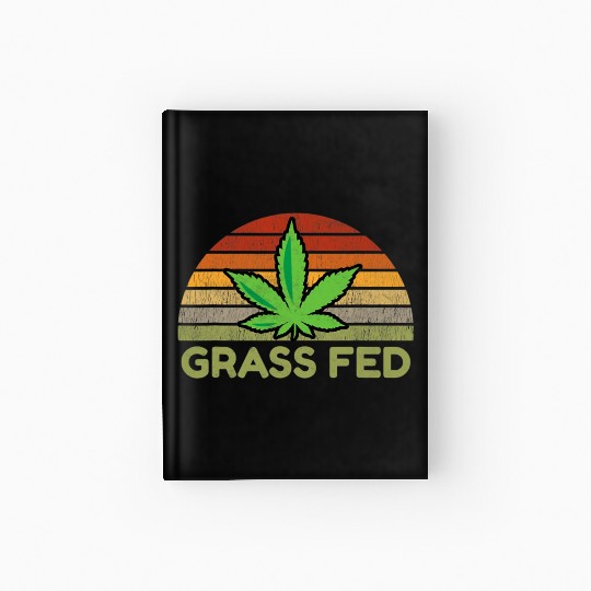 Grass Fed Hemp Farmer Weed Cannabis Marijuana Hardcover Journal