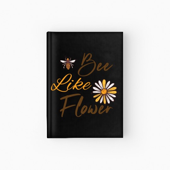 Bee like a flower Honey bee Hardcover Journal