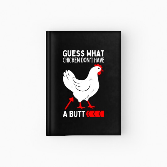 Guess What Chickens Don't Have A Butt Chicken Meme Hardcover Journal
