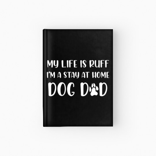 Dog Dad Gifts Best Dog Dad Ever Mens Stay at home Hardcover Journal
