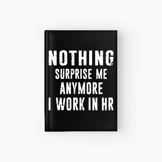Hr Human Resources Nothing surprise Me Anymore Hardcover Journal