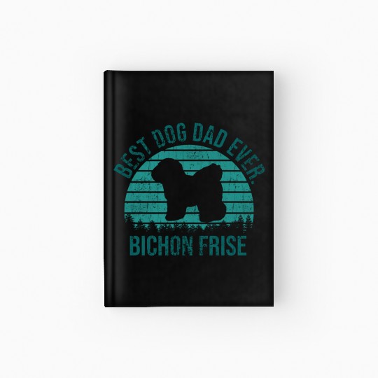 Best Dog Dad Ever Bichon Frise Dog Gift for Men Hardcover Journal
