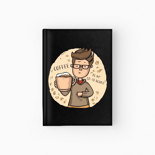 Coffee is my Co Teacher Hardcover Journal
