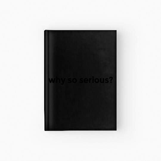 WHY SO SERIOUS? LIFE HOLIDAY FREEDOM FEELING GOOD Hardcover Journal