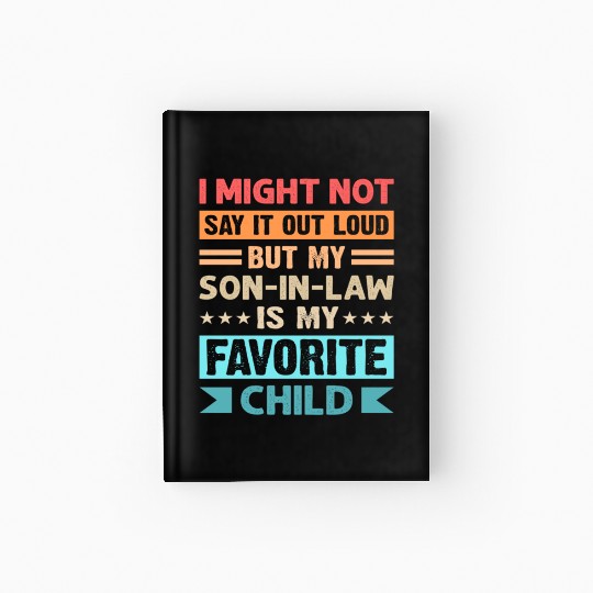 My son-in-law is my favorite child for mother-in-l Hardcover Journal