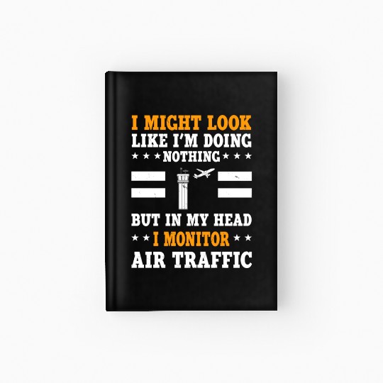 Funny Air Traffic Controller Humor Aviation Safety Hardcover Journal