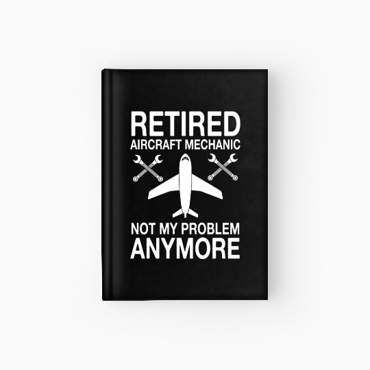 Retired Aircraft Mechanic Aviation Repair Hardcover Journal