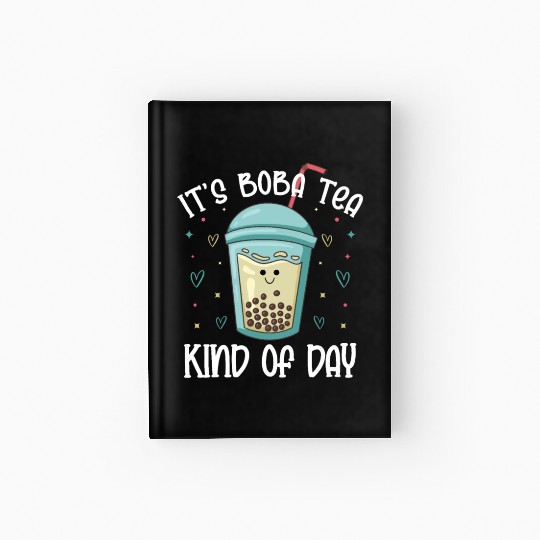 It's Boba Tea Kind Of Day Bubble Tea Lover Hardcover Journal