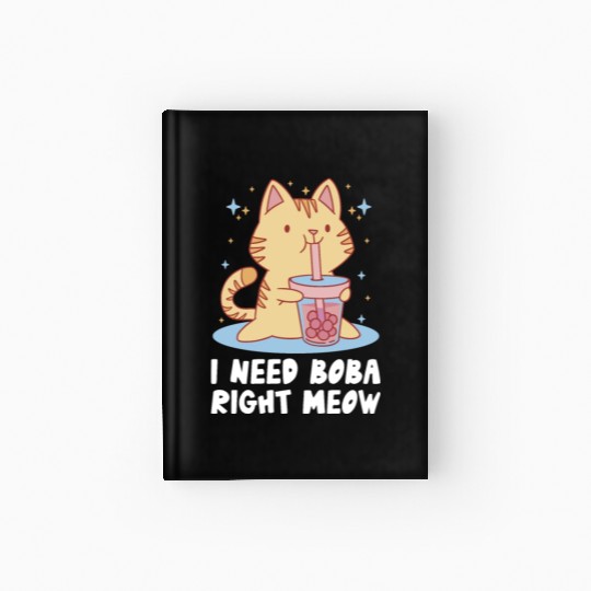 I Need Boba Right Meow Bubble Tea Boba Tea Cat Hardcover Journal