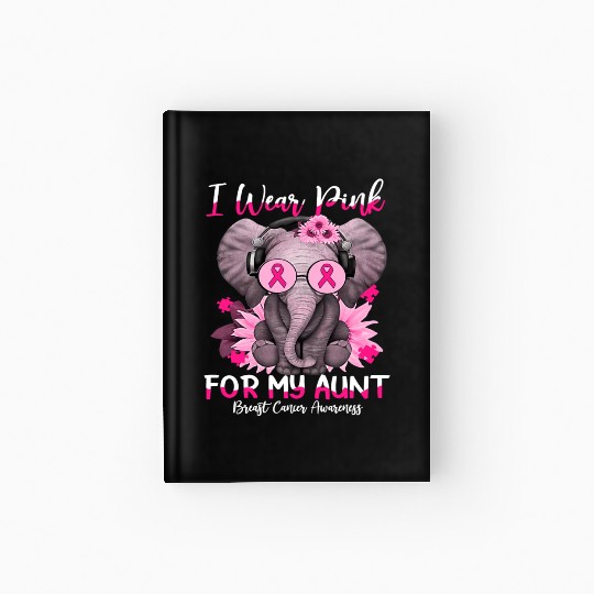 I Wear Pink For My Aunt Elephant Breast Cancer Hardcover Journal