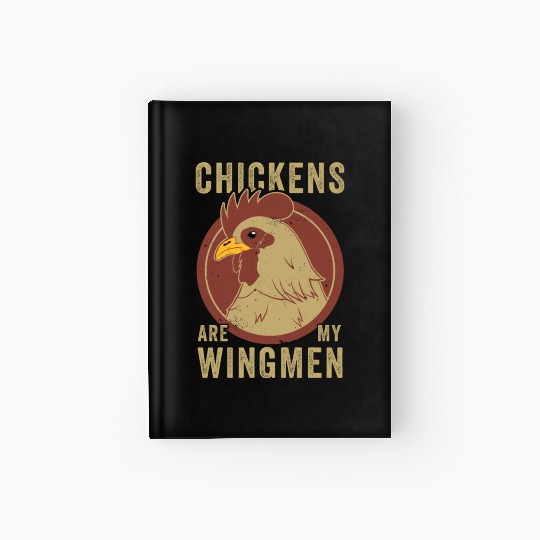 Funny Chicken Farmer Chickens Are My Wingmen Hardcover Journal