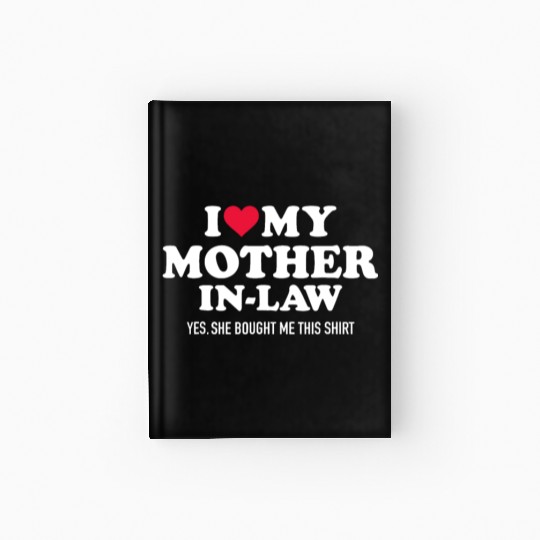 I Love My Mother-In-Law Big Heart For Son-In-Law F Hardcover Journal