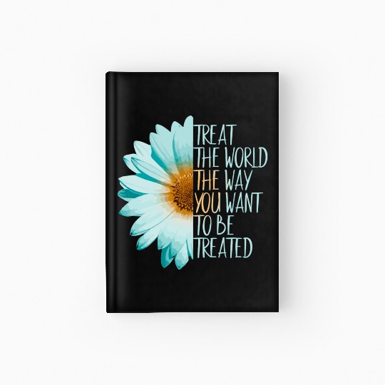 Be The Change Treat The World Hardcover Journal