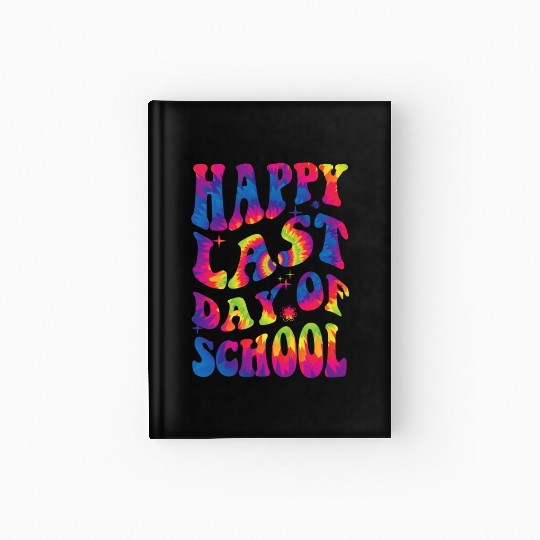happy last day of school Teacher Women friend Gift Hardcover Journal