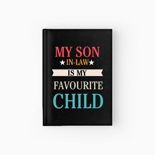 My Son-in-Law is my Favourite Child Hardcover Journal