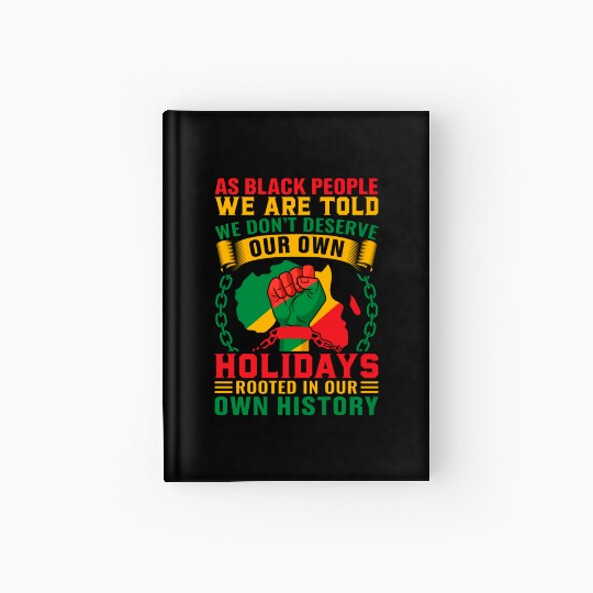 Juneteenth As Black People We Are Told We Dont Hardcover Journal