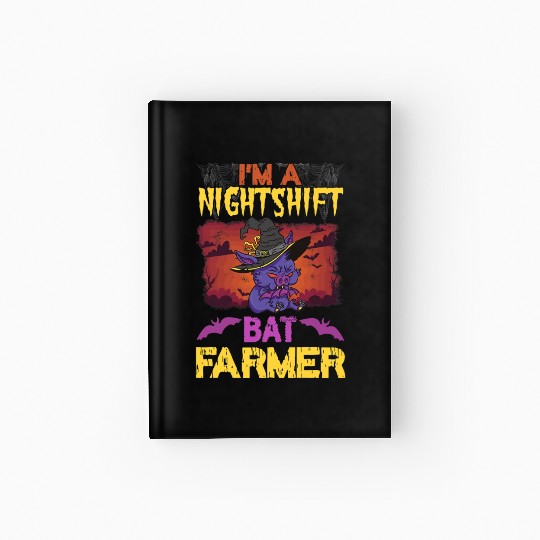 Funny Holloween Im A Nightshift Bat Farmer Puns Hardcover Journal