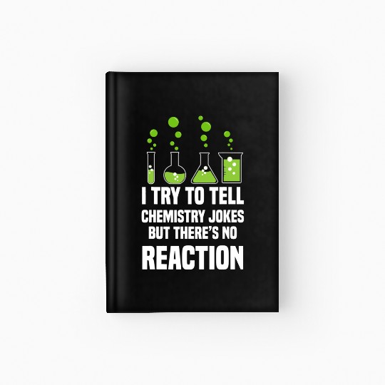 Funny I Try To Tell Chemistry Jokes But There Hardcover Journal