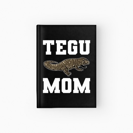 Tegu Mom Lizard Lover Reptile Keeper Animal Lover Hardcover Journal