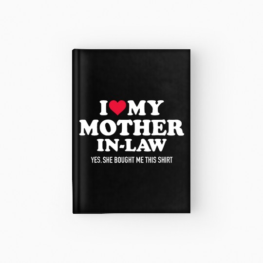 I Love My Mother-In-Law Big Heart For Son-In-Law F Hardcover Journal