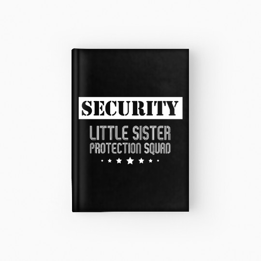 Security Little Sister Protection Squad Big Brothe Hardcover Journal