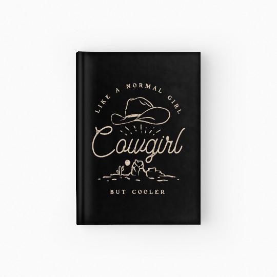 Cowgirl Like A Normal Girl But Cooler Western Hardcover Journal
