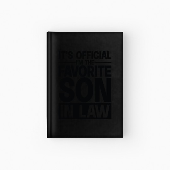 It s Official I m The Favorite Son In Law Hardcover Journal