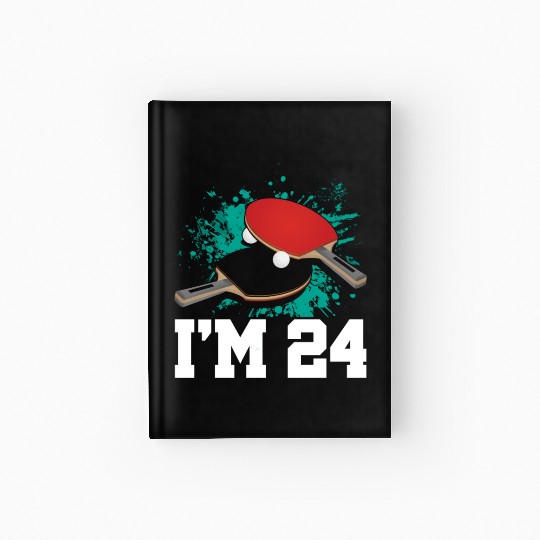 I'm 24 Table Tennis Player Sports Adult 24th Hardcover Journal