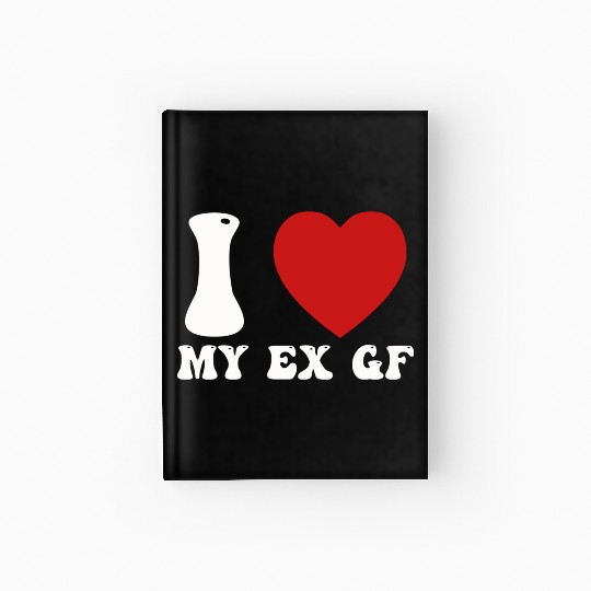 I Love My Ex Girlfriend Hardcover Journal