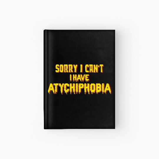 Atychiphobic Graphic Atychiphobia Awareness Hardcover Journal
