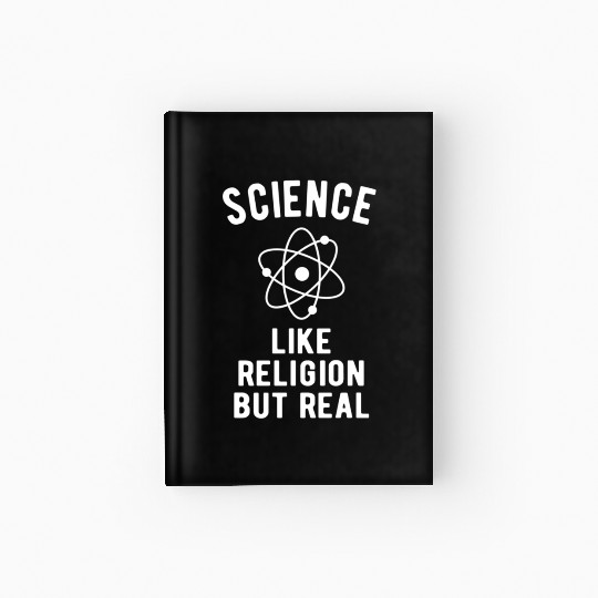 Atheist Science Like Religion But Real Hardcover Journal