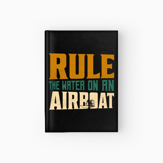 Rule The Water On An Airboat Propeller Swamp Hydro Hardcover Journal