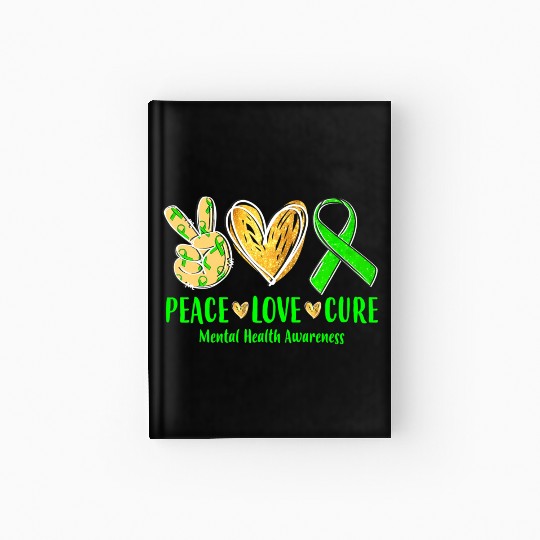Peace Love Cure Green Ribbon Mental Health Awarene Hardcover Journal