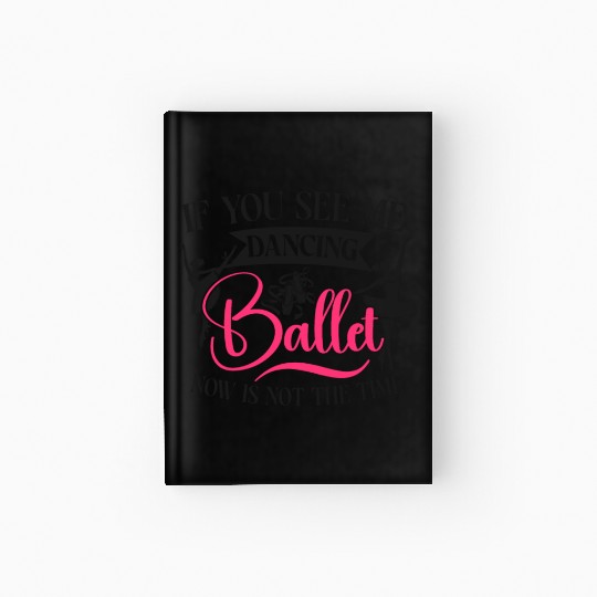 Ballet Dancer Dance Girl Ballerina Hardcover Journal