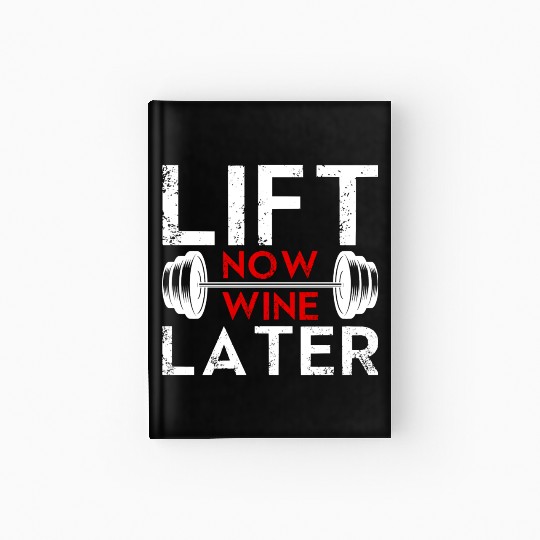 Lift Now Wine Later Bodybuilding Weight Training Hardcover Journal
