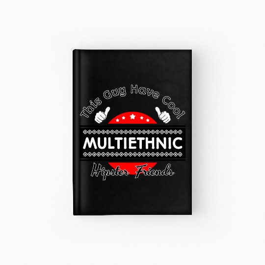 This Guy Have Cool Multi Ethnic Hipster Friends Hardcover Journal