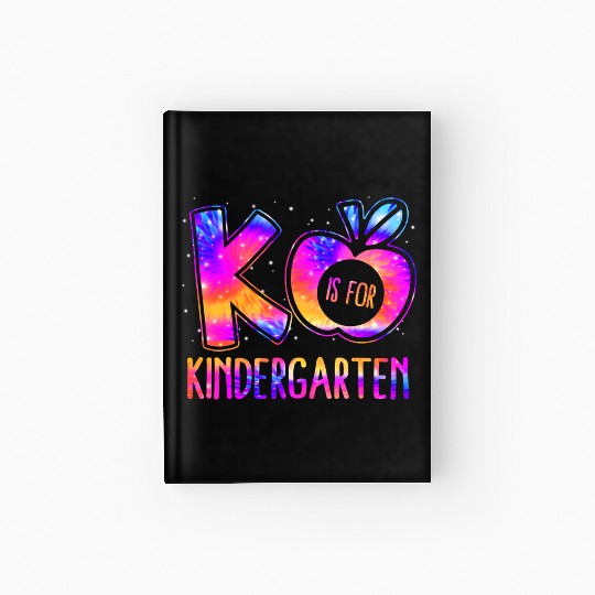 K Is For Kindergarten Teacher Tie Dye Back to Scho Hardcover Journal