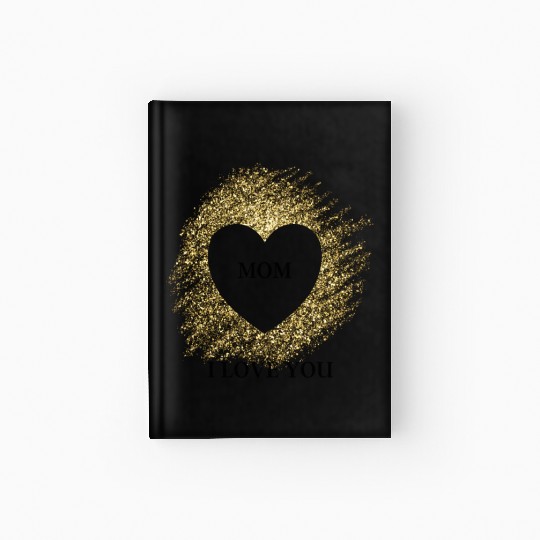 I love you MOM Hardcover Journal