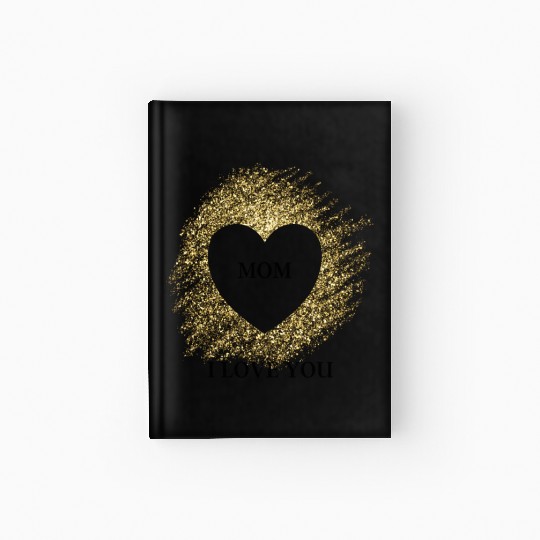 I love you MOM Hardcover Journal