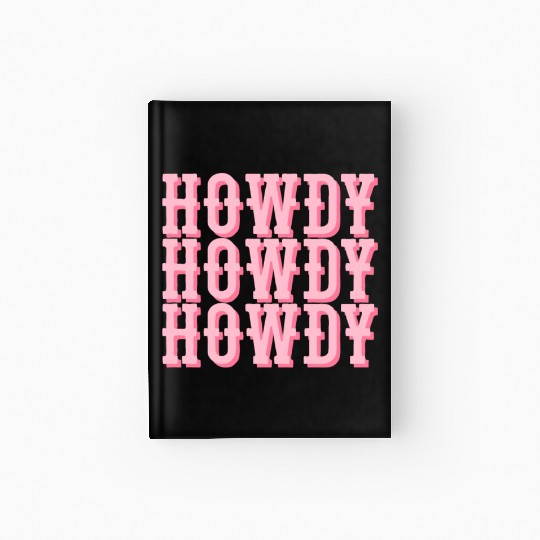 Howdy Western Cowgirl Rodeo Country Southern Howdy Hardcover Journal