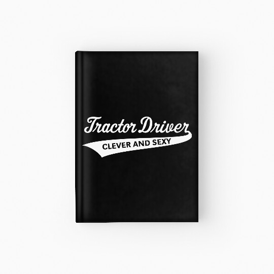 Tractor Driver – Clever And Sexy (Farmer / W) Hardcover Journal
