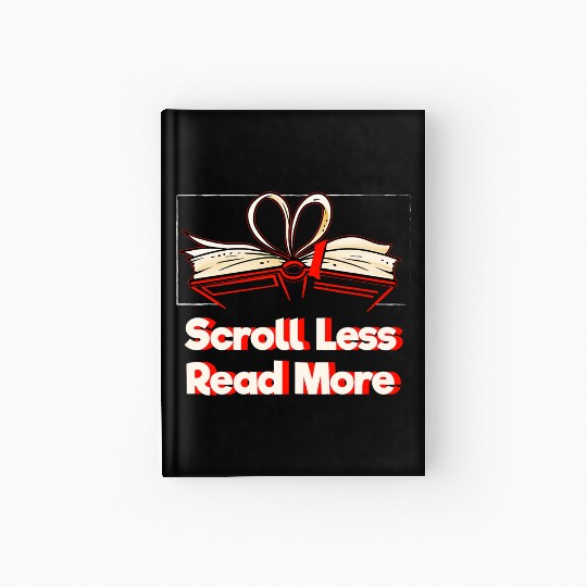 Scroll Less Read More Bookworm Reading Book Lover Hardcover Journal