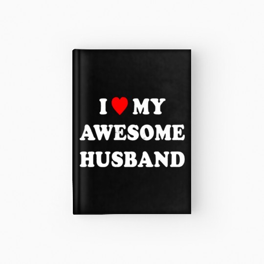 I Love My Awesome Husband Wife Just Married Hardcover Journal