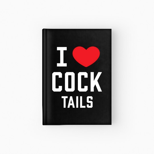 I Love Cock Tails Gay Bartender Alcoholic Mixed Dr Hardcover Journal