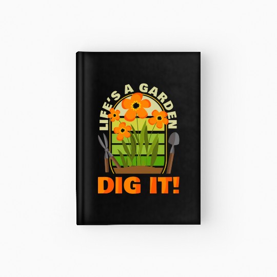 Gardening Gardener Plant Life'S A Garden Dig It Hardcover Journal