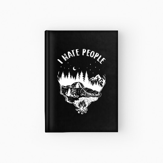 I Hate People Avid Outdoorsman Camping Fanatic Hardcover Journal