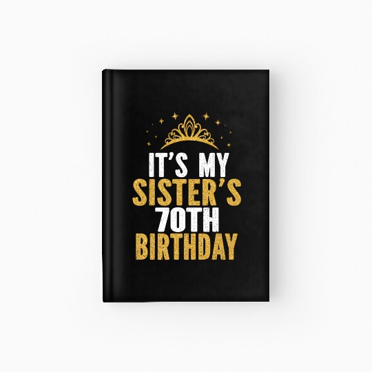 It'S My Sister 70Th For 70 Hardcover Journal