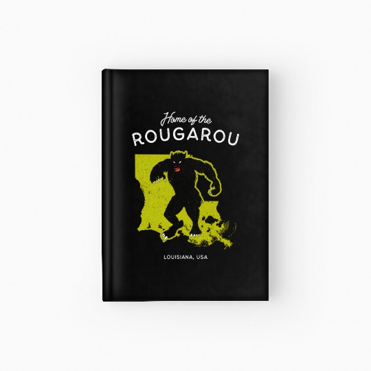 Home Of The Rougarou Louisiana Usa Cryptid Hardcover Journal