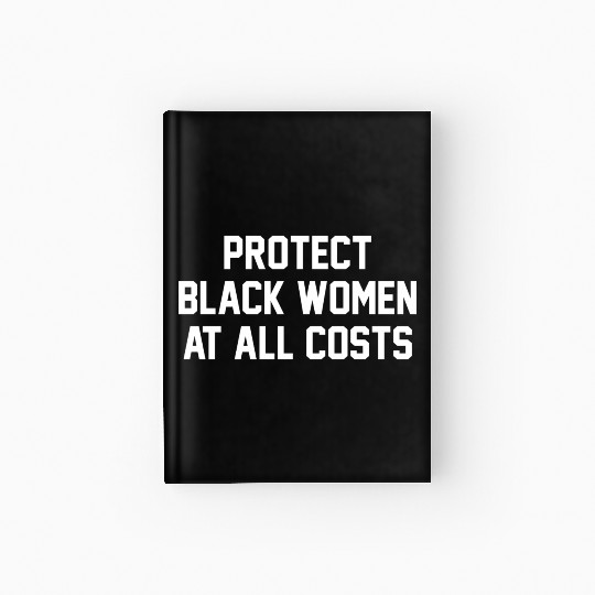 Protect Black At All Costs Best Resist Hardcover Journal